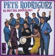 PETE RODRIGUEZ - El Rey Del Boogaloo!