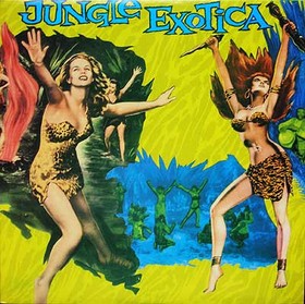 VARIOUS ARTISTS - JUNGLE EXOTICA Part 1