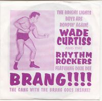 WADE CURTISS AND THE RHYTHM ROCKERS - Brang