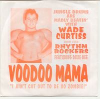 WADE CURTISS AND THE RHYTHM ROCKERS - Voodoo Mama