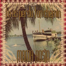 MAMA ROSIN - Tu As Perdu Ton Chemin 
