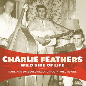 CHARLIE FEATHERS - Wild Side Of Life