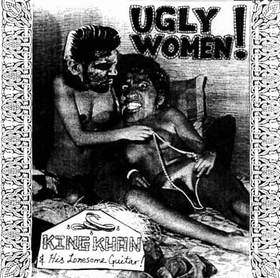 KING KHAN AND HIS LONESOME GUITAR - Ugly Women