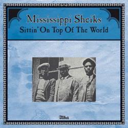 MISSISSIPPI SHEIKS - Sitting On Top Of The World
