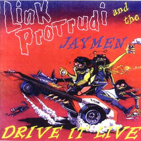 LINK PROTRUDI AND THE JAYMEN - Drive It Live