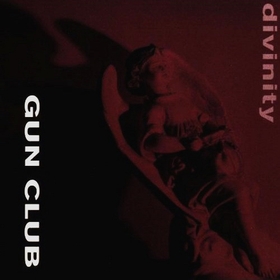 GUN CLUB - Divinity