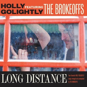 HOLLY GOLIGHTLY FEATURING THE BROKEOFFS - Long Distance