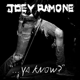 JOEY RAMONE - Ya Know?