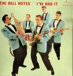 The Bell Notes - I've Had It