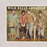 WILD BILLY CHYLDISH AND THE CTMF - All Our Forts Are With You