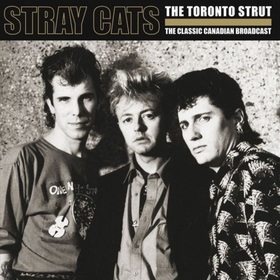 STRAY CATS - The Toronto Strut - The Classic Canadian Broadcast