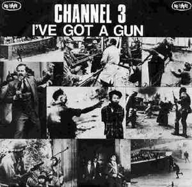 CHANNEL 3 - I've Got A Gun