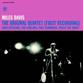MILES DAVIS - The Original Quintet (First Recording)