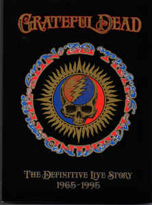 Grateful Dead - 30 Trips Around The Sun The Definitive Live Story 1965 - 1995