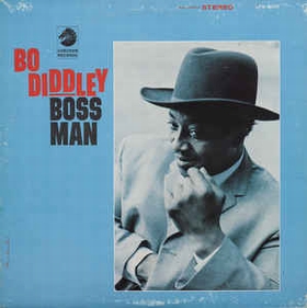 BO DIDDLEY - BOSS MAN