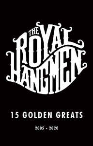 ROYAL HANGMEN - 15 Golden Greats