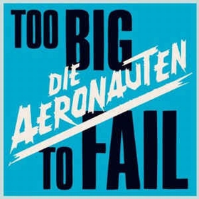 AERONAUTEN - Too Big To Fail