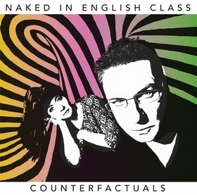 NAKED IN ENGLISH CLASS - Counterfactuals