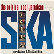 LAUREL AITKEN AND THE SKATALITES - The Original Cool Jamaican Ska