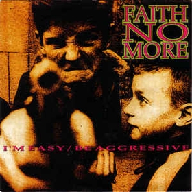 FAITH NO MORE - I'm Easy / Be Aggressive