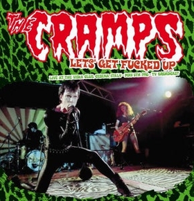 CRAMPS - Let's Get Fucked Up