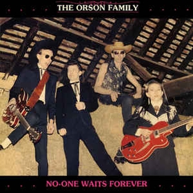 ORSEN FAMILY  - No-One Waits Forever