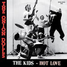 ONION DOLLS - The Kids / Hot Love