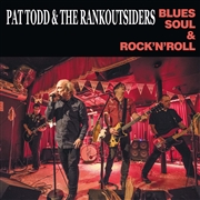 PAT TODD AND THE RANKOUTSIDERS - Blues Soul And Rock'n'Roll