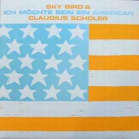 SKY BIRD - Ich Möchte Sein Ein American