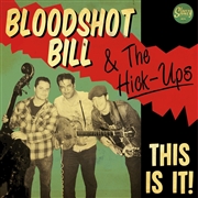 BLOODSHOT BILL AND THE HICK-UPS - This Is It!