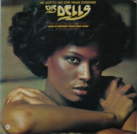 DELLS - We Got To Get Our Thing Together