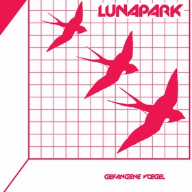 LUNAPARK - Gefangene V�gel