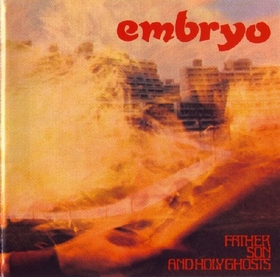 EMBRYO - Father, Son And Holy Ghosts