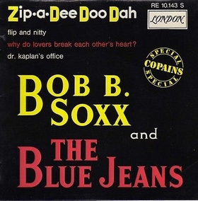 BOB B. SOXX AND THE BLUE JEANS - Zip-A-Dee Doo Dah