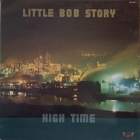 LITTLE BOB STORY - High Time
