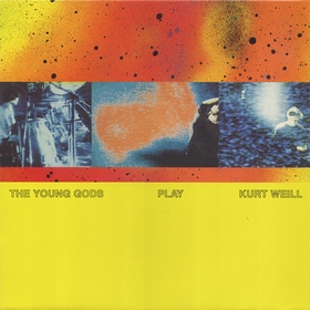 YOUNG GODS - The Young Gods Play Kurt Weill