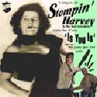 STOMPIN' HARVEY AND THE FAST WRECKERS - Is You Is