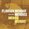 FLORIAN MONDAY AND HIS MONDOS