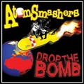1 x ATOM SMASHERS - DROP THE BOMB