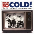 1 x VARIOUS ARTISTS - HEART SO COLD: THE PLATTSBURGH-BURLINGTON 60S SCENE