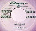 1 x CADILLACS - WOE IS ME