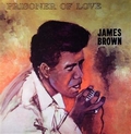 1 x JAMES BROWN - PRISONER OF LOVE