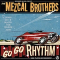 1 x MEZCAL BROTHERS - GO GO RHYTHM