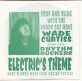 1 x WADE CURTISS AND THE RHYTHM ROCKERS - ELECTRIC'S THEME
