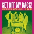 3 x VARIOUS ARTISTS - UNISSUED SIXTIES GARAGE ACETATES VOL. 1 - GET OFF MY BACK