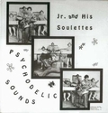 2 x JR. AND HIS SOULETTES - PSYCHODELIC SOUNDS