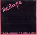 2 x THE BUCKS - YOUNG & WEAK IN THE MIDDLE AGES