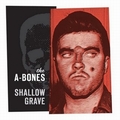 1 x A-BONES - SHALLOW GRAVE