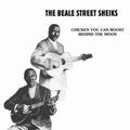 2 x BEALE STREET SHEIKS - CHICKEN YOU CAN ROOST BEHIND THE MOON