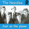 1 x NEEDLES - JUST ON THE PHONE
